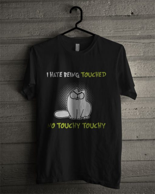 Simon’s Cat I Hate Being Touched No Touchy Touchy T Shirt
