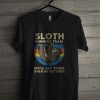 Sloth Running Team We’ll Get There When We Get There T Shirt