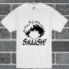 Smash T Shirt