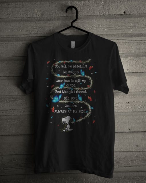 Snoopy You Left Me Beautiful Memories Your Love Is Still My Guide T Shirt