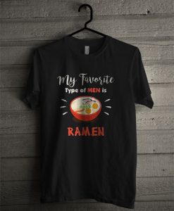 Special My Favorite Type Of Men Ramen T Shirt