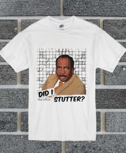 Stanley Hudson Did I Stutter T Shirt