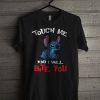 Stitch Touch Me And I Will Bite You T Shirt