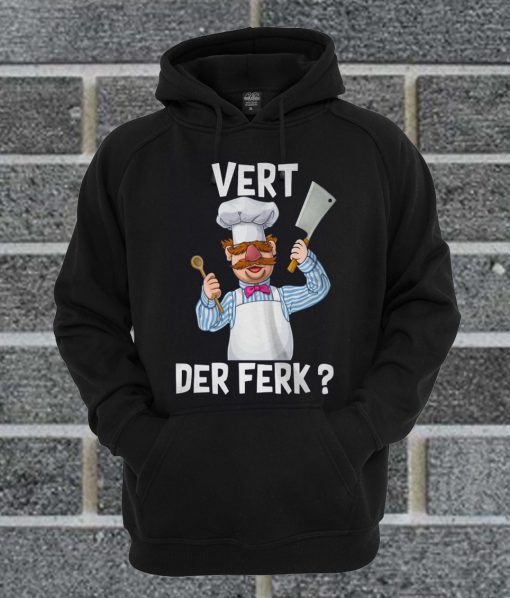 Swedish Chef Vert Der Ferk Hoodie