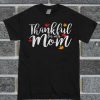 Thankful For My Mom T Shirt