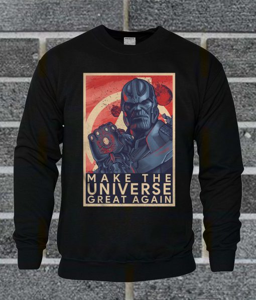 Thanos Make The Universe Great Again Sweatshirt