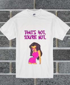 That's Not You're Not Woman T Shirt