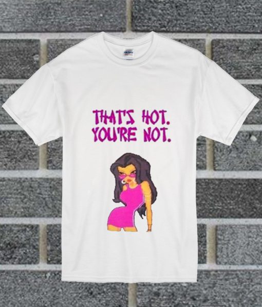 That's Not You're Not Woman T Shirt