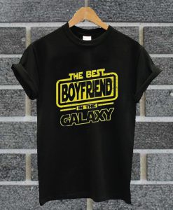 The Best Boyfriend In The Galaxy T Shirt