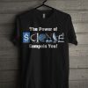 The Power Of Science Compels You T Shirt