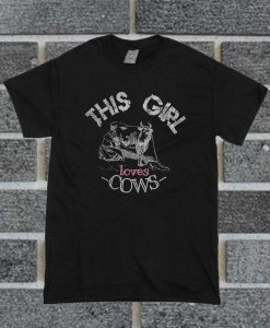 This Girl Loves Cows T Shirt