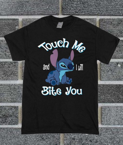 Touch Me And I Will Bite You T Shirt