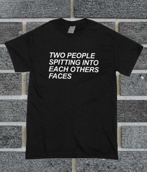 Two People Spitting Into Each Others Faces T Shirt