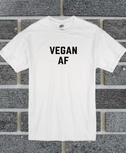 Vegan AF T Shirt