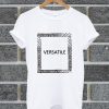 Versatile Chic T Shirt