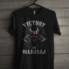 Victory Or Valhalla T Shirt
