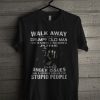Walk Away I Live In Florida And I Was Born In June I Have Anger Issues T Shirt