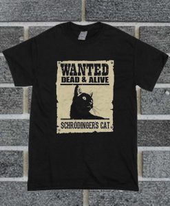 Wanted Dead & Alive Schrodinger's Cat T Shirt