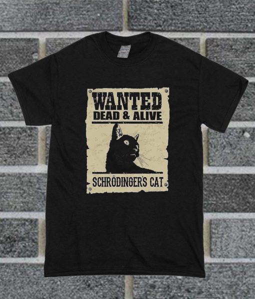 Wanted Dead & Alive Schrodinger's Cat T Shirt