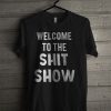 Welcome To The Shit Show T Shirt