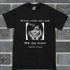 When They Go Low We Go High Michelle Obama Poster T Shirt