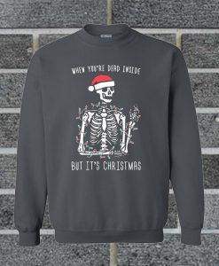 When You're Dead Inside But It's Christmas Crewneck Sweatshirt