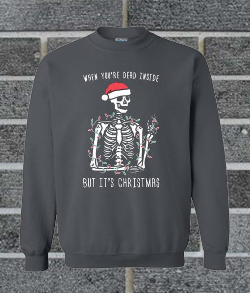 When You're Dead Inside But It's Christmas Crewneck Sweatshirt
