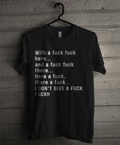 With A Fuck Duck Here And A Fuck Fuck There Here A Duck There A Fuck T Shirt