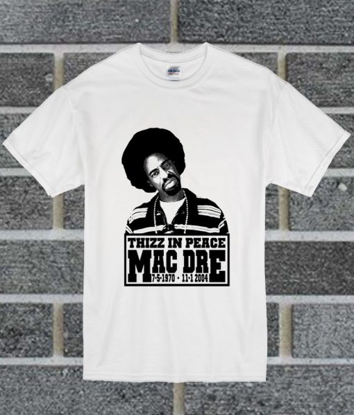 World Star HipHop Mac Dre Thizz In Peace RIP Hip Hop Rap T Shirt