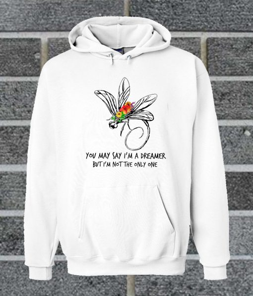 You May Say I Am A Dreamer But I Am Not The Only One Hoodie