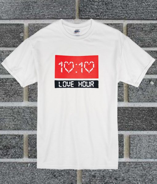 10. 10 Love Hour T Shirt
