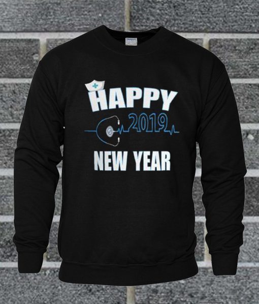 2019 Happy New Year Nurse Gift Quote Sweatshirt