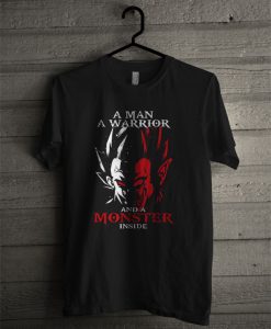 A Man A Warrior And A Monster Inside T Shirt
