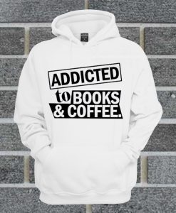 Addicted To Books And Coffee Hoodie