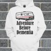 Adventure Before Dementia Camping Hoodie