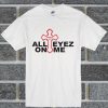 All Eyez On Me T Shirt Hip Hop Tupac 2Pac Exodus Notorious Vintage T Shirt