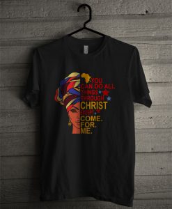 All Things Through Christ Split Face T Shirt