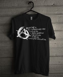 Anarchy Is The Revolutionary Idea T Shirt
