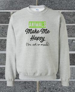 Animals Make Me Happy Sweatshirt