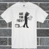 Are You Free T Shirt