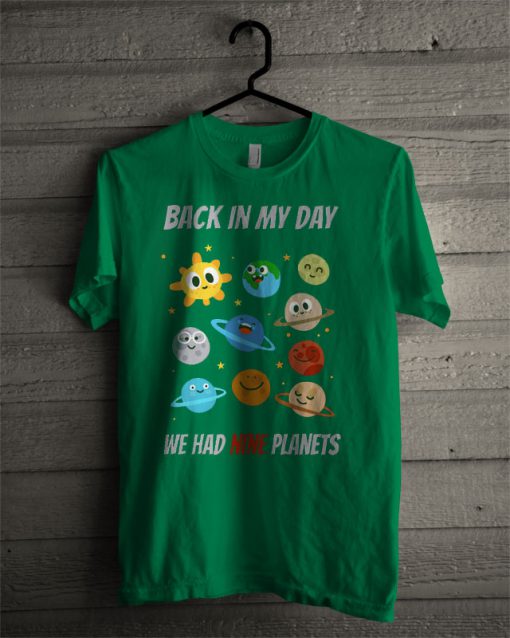 Back In My Day We Had Nine Planets Funny T Shirt