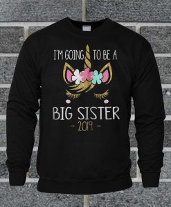 Be A Big Sister 2019 Unicorn Sweatshirt