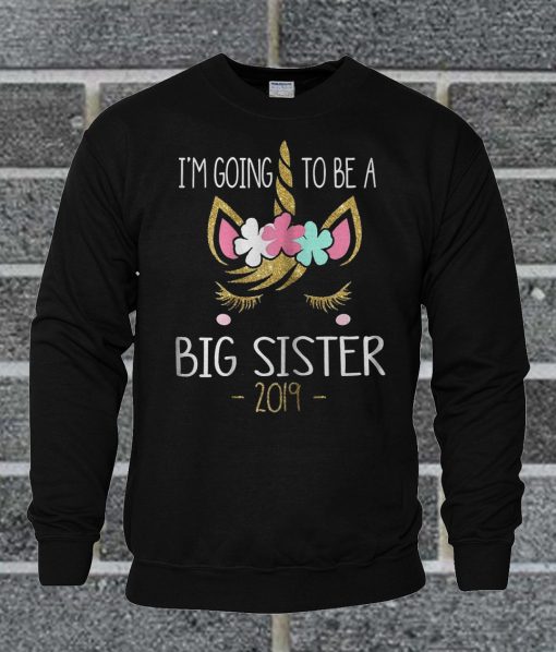 Be A Big Sister 2019 Unicorn Sweatshirt