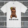 Bear With Me Beer T Shirt