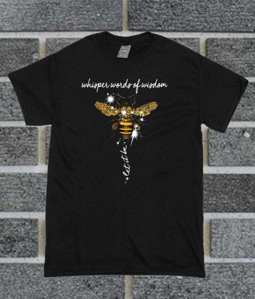 Bee Whisper Words Wisdom Hippie T Shirt