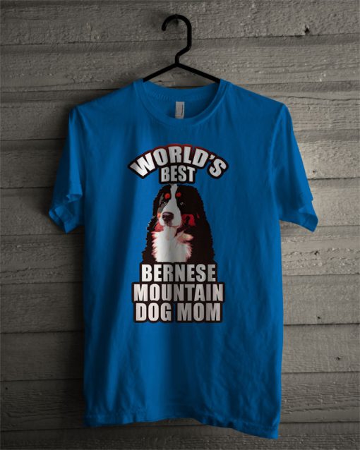 Best Bernese Mountain Dog Mom T Shirt