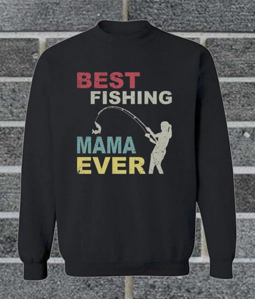 Best Fishing Mama Ever Women Sweatshirt