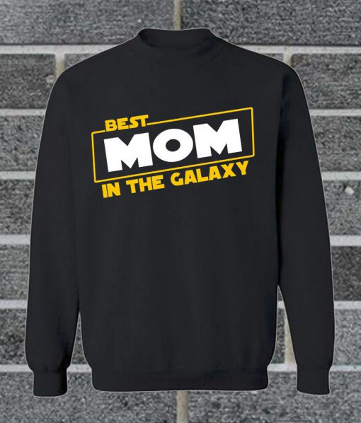Best Mom In The Galaxy Sweatshirt