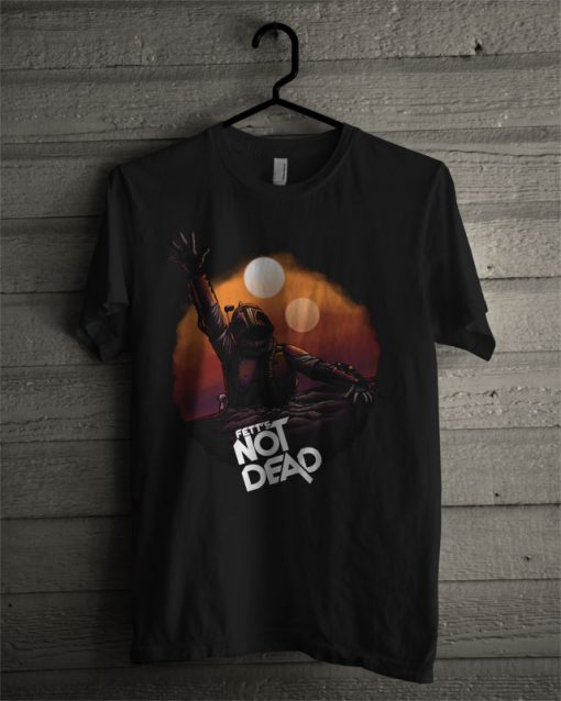 Boba Fett Is Not Dead T Shirt