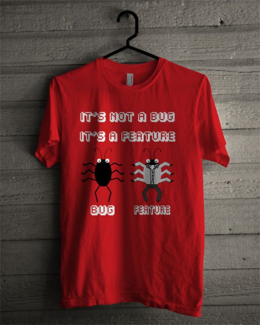 Bug And Feature Funny Computer T Shirt